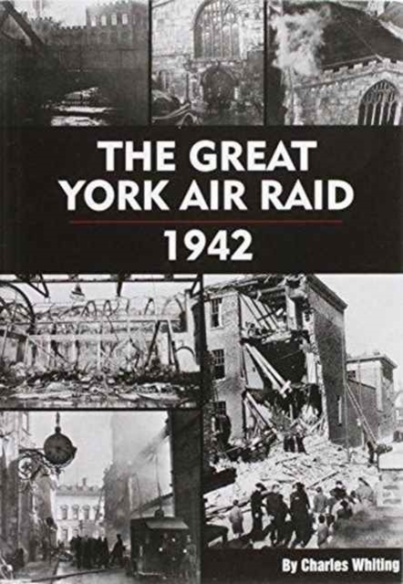 The Great York Air Raid - 1942, Paperback / softback Book
