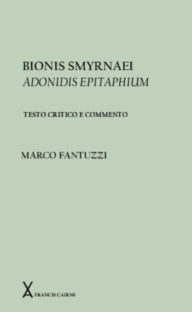 Bionis Smyrnaei Adonidis Epitaphium. Testo critico a commento, Hardback Book