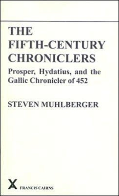 The Fifth-Century Chroniclers : Prosper, Hydatius and the Gallic Chronicle of 452, Paperback / softback Book