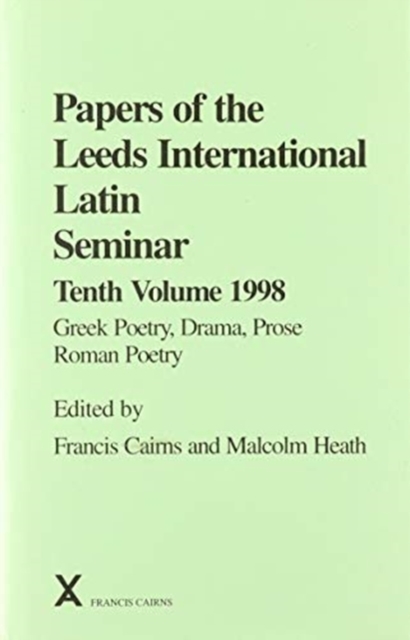 Papers of the Leeds International Latin Seminar 10, 1998 : Greek Poetry, Drama, Prose: Roman Poetry, Hardback Book