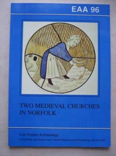 EAA 96: Two Medieval Churches in Norfolk, Paperback / softback Book