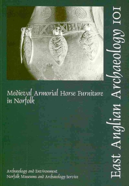 EAA 101: Medieval Armorial Horse Furniture in Norfolk, Paperback / softback Book