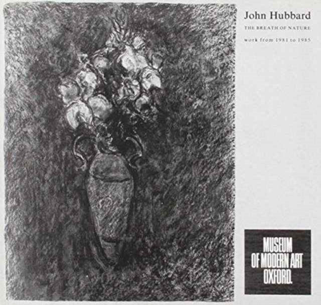 John Hubbard : The Breath of Nature - Work from 1981-85, Paperback / softback Book