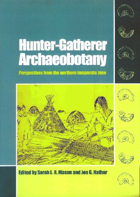 Hunter-Gatherer Archaeobotany : Perspectives from the Northern Temperate Zone, Paperback / softback Book