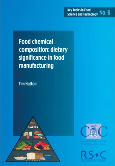 Food Chemical Composition : Dietary Significance in Food Manufacturing, Paperback / softback Book