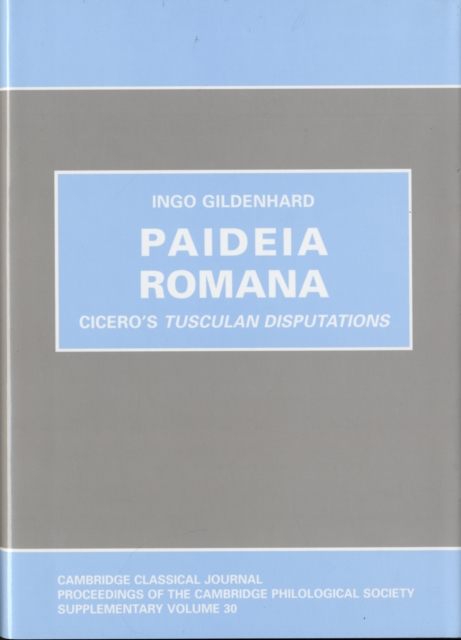 Paideia Romana : Cicero's Tusculan Disputations, Hardback Book