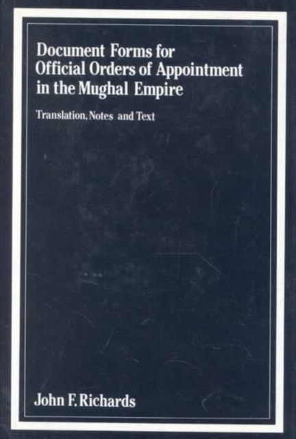 Document Forms for Official Orders of Appointment in the Mughal Empire, Hardback Book