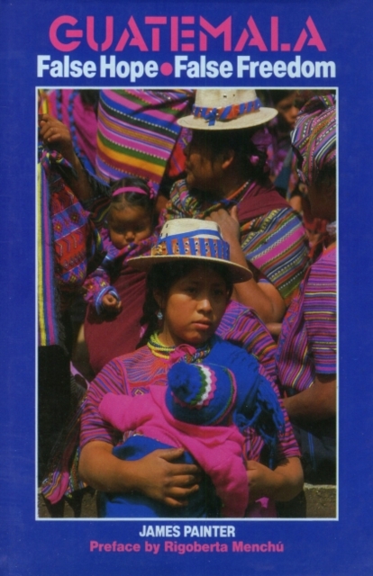 Guatemala: False Hope False Freedom, Paperback / softback Book