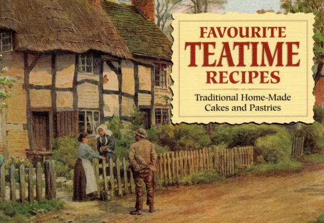 Favourite Teatime Recipes : Traditional Home-Made Cakes and Pasties, Paperback / softback Book