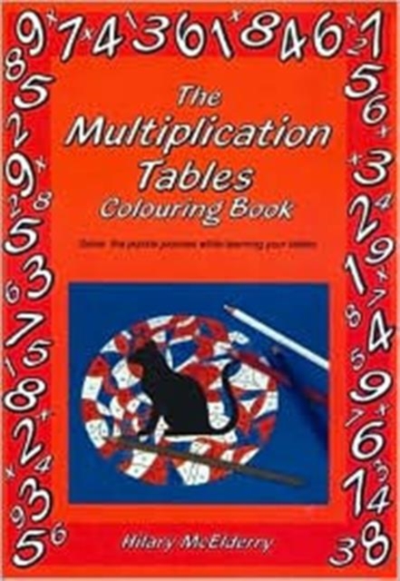 The Multiplication Tables Colouring Book : Solve the Puzzle Pictures While Learning Your Tables, Paperback / softback Book