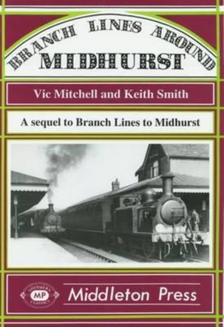 Branch Lines Around Midhurst, Hardback Book