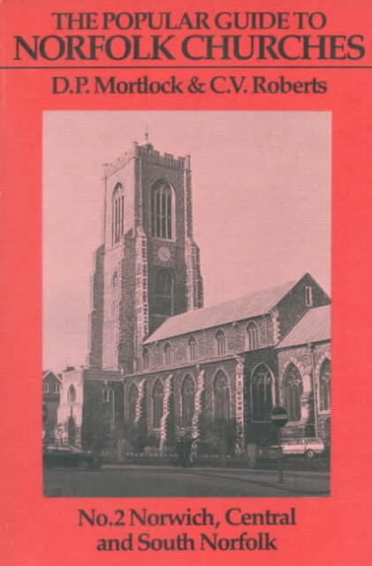 Popular Guide to Norfolk Churches : Volume II - Norwich, Central and South Norfolk, Paperback / softback Book