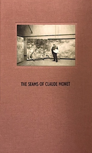 The Seams of Claude Monet : Simon Cutts, Hardback Book