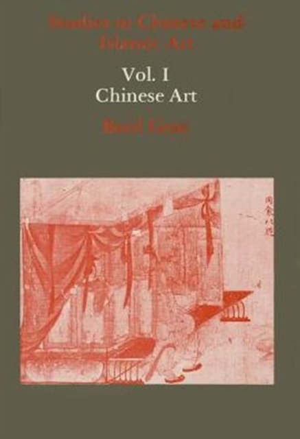Studies in Chinese and Islamic Art, Volume I : Chinese Art, Hardback Book