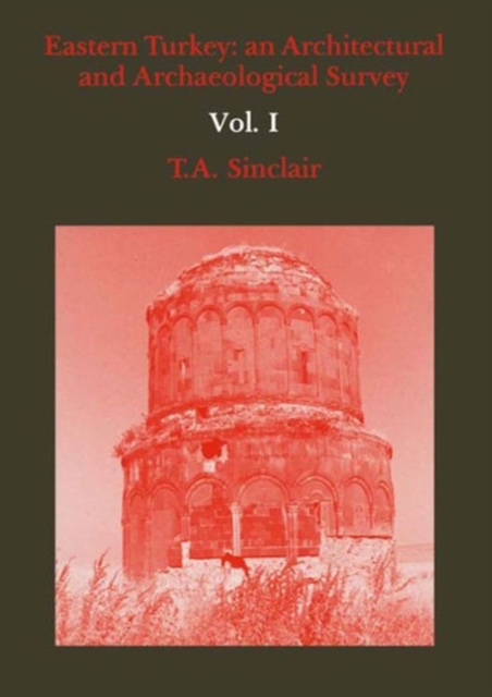 Eastern Turkey : An Architectural & Archaeological Survey, Volume I, Hardback Book