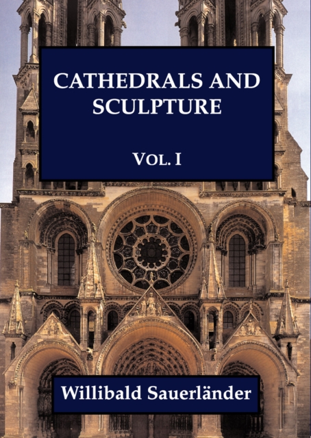 Cathedrals and Sculpture, Volume I, Hardback Book