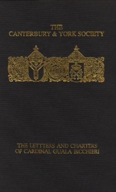 The Letters and Charters of Cardinal Guala Bicchieri, Papal Legate in England 1216-1218, Hardback Book