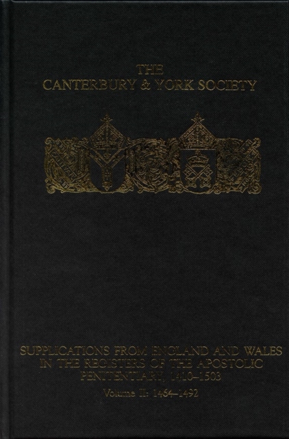 Supplications from England and Wales in the Registers of the Apostolic Penitentiary, 1410-1503 : Volume II: 1464-1492, Hardback Book