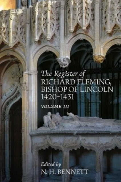 The Register of Richard Fleming Bishop of Lincoln 1420-1431: III, Hardback Book