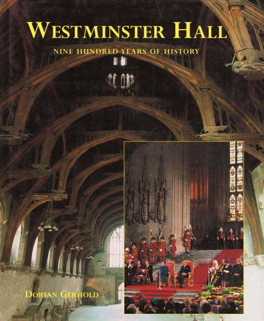 Westminster Hall : Nine Hundred Years of History, Hardback Book