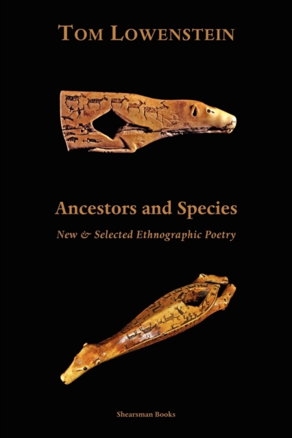 Ancestors and Species : New and Selected Ethnographic Poetry, Paperback / softback Book