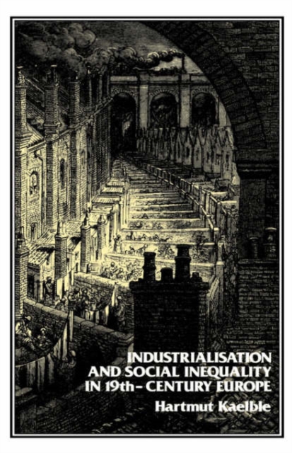 Industrialisation and Social Inequality in 19th-Century Europe, Paperback / softback Book