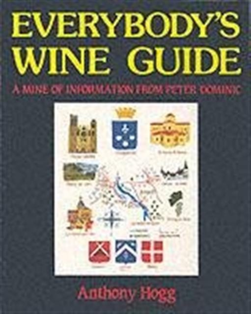 Everybody's Wine Guide : A Mine of Information from Peter Dominic, Paperback Book