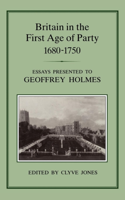 Britain in the First Age of Party, 1687-1750, Hardback Book