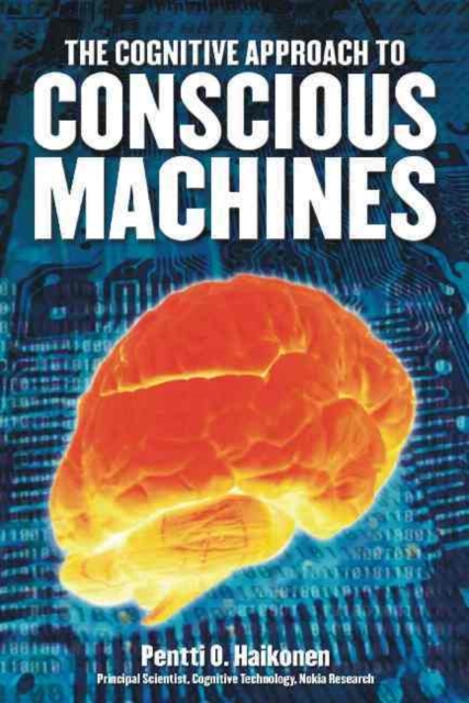 Cognitive Approach to Conscious Machines, Paperback / softback Book