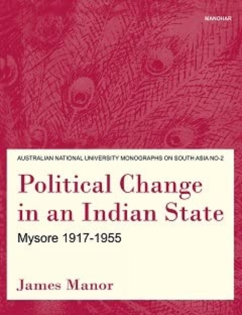 Political change in an Indian state : Mysore, 1917-1955, Hardback Book