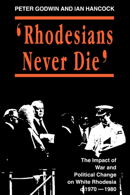 Rhodesians Never Die : Change on White Rhodesia, C.1970-1980, Paperback / softback Book