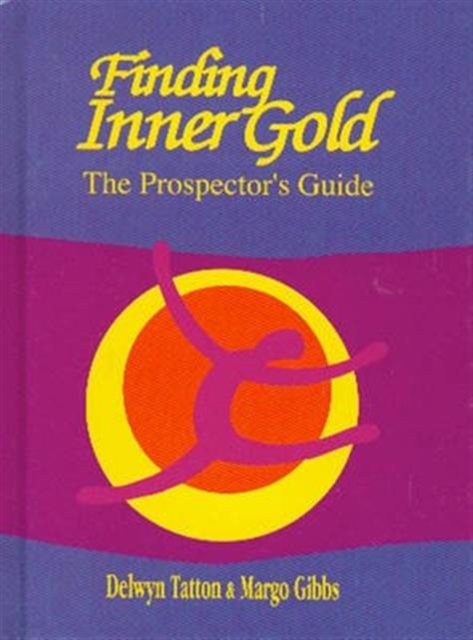 Finding Inner Gold : The Prospector's Guide, Hardback Book