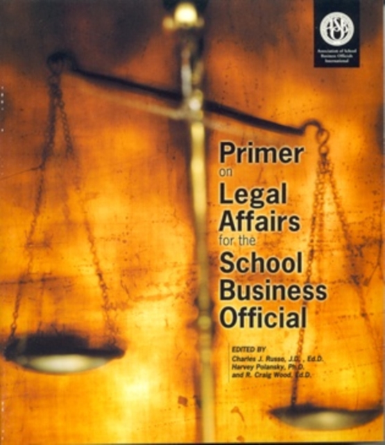 Primer on Legal Affairs for the School Business Official, Paperback / softback Book