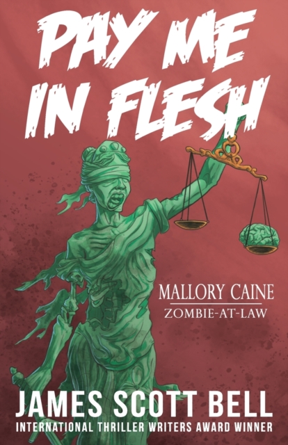 Pay Me In Flesh : Mallory Caine, Zombie-At-Law Thriller #1, Paperback / softback Book