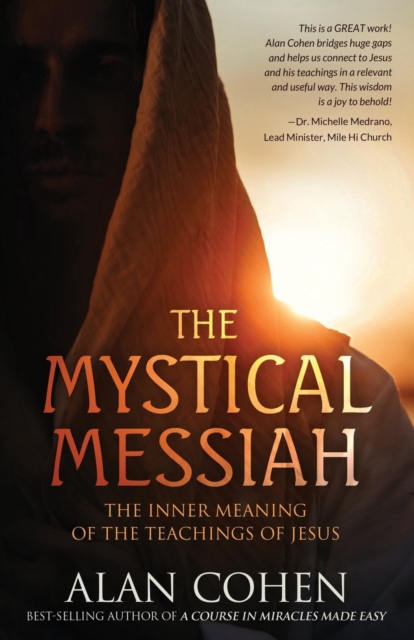 The Mystical Messiah : The Inner Meaning of the Teachings of Jesus, Paperback / softback Book