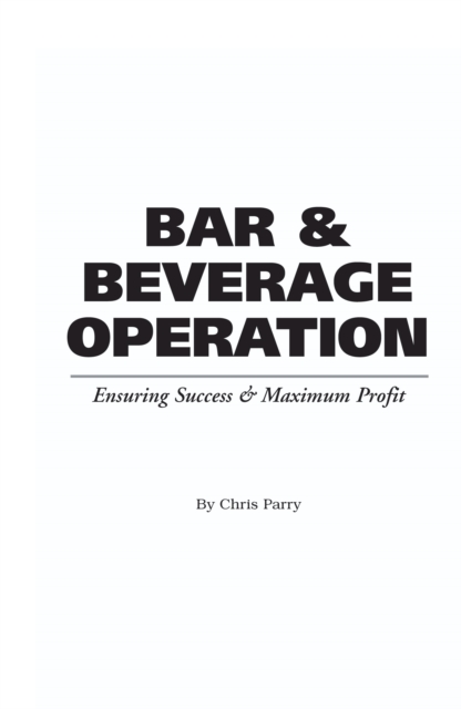 Food Service Professionals Guide to Bar & Beverage Operation : Ensuring Maximum Success & Maximum Profit, Paperback / softback Book