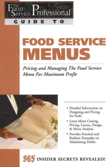 Food Service Professionals Guide to Food Service Menus : Pricing & Managing the Food Service Menu for Maximum Profit, Paperback / softback Book