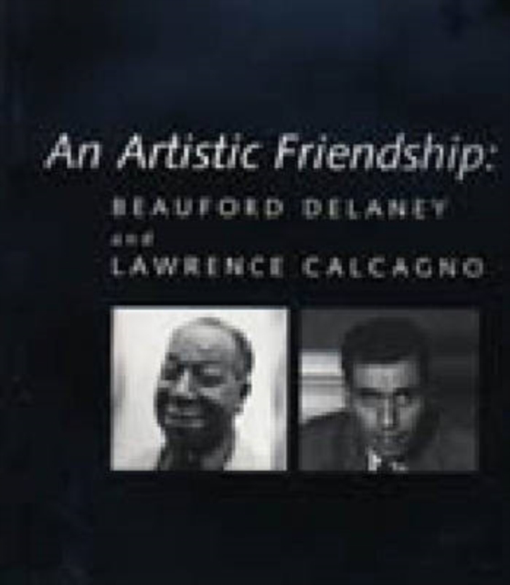 An Artistic Friendship : Beauford Delaney and Lawrence Calcagno, Paperback / softback Book