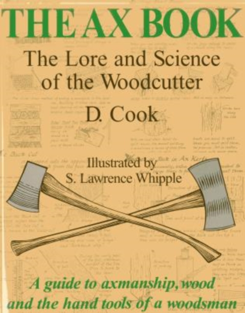 The Ax Book : The Lore and Science of the Woodcutter, Paperback / softback Book