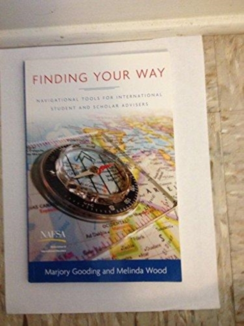 Finding Your Way : Navigational Tools for International Student and Scholar Advisers, Hardback Book