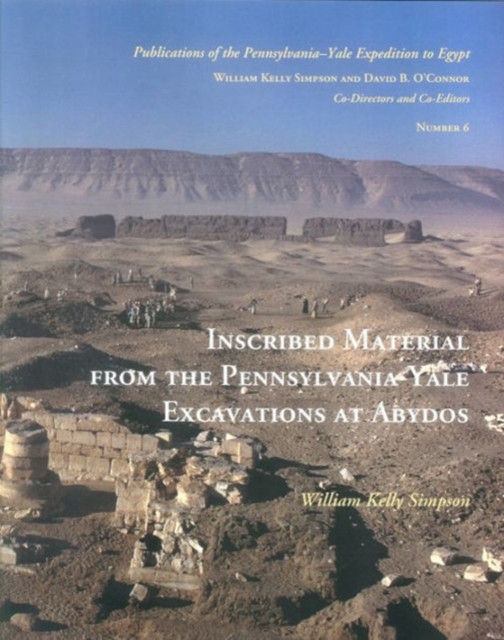 Inscribed Material from the Pennsylvania-Yale Excavations at Abydos, Hardback Book