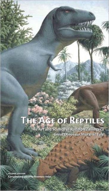 The Age of Reptiles : The Art and Science of Rudolph Zallinger's Great Dinosaur Mural at Yale, Paperback / softback Book
