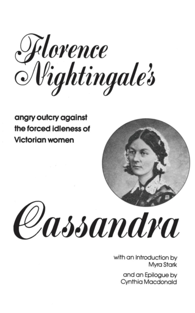 Cassandra : Florence Nightingale's Angry Outcry Against the Forced Idleness of Victorian Women, Paperback / softback Book