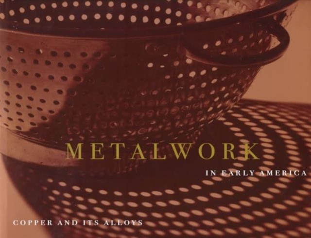 Metalwork in Early America, Hardback Book