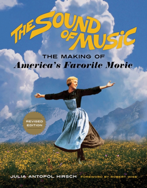 The Sound of Music : The Making of America's Favorite Movie, Paperback / softback Book
