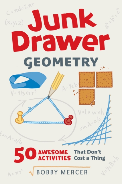 Junk Drawer Geometry : 50 Awesome Activities That Don't Cost a Thing, Paperback / softback Book