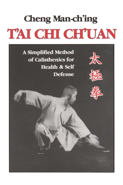 T'ai Chi Ch'uan : A Simplified Method of Calisthenics for Health and Self-Defense, Paperback / softback Book
