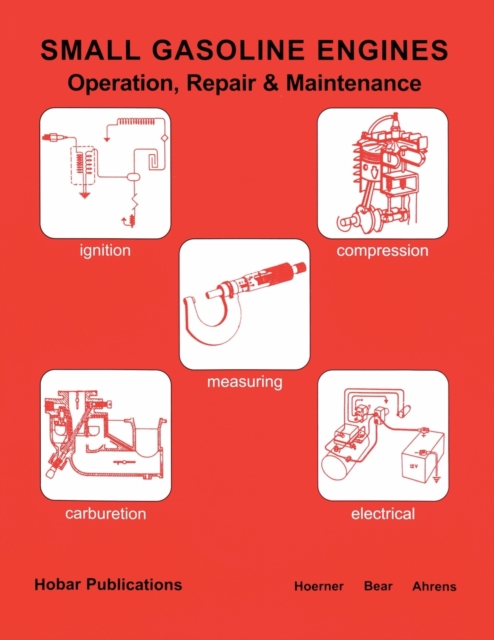 Small Gasoline Engines : Operation, Repair & Maintenance, Paperback / softback Book