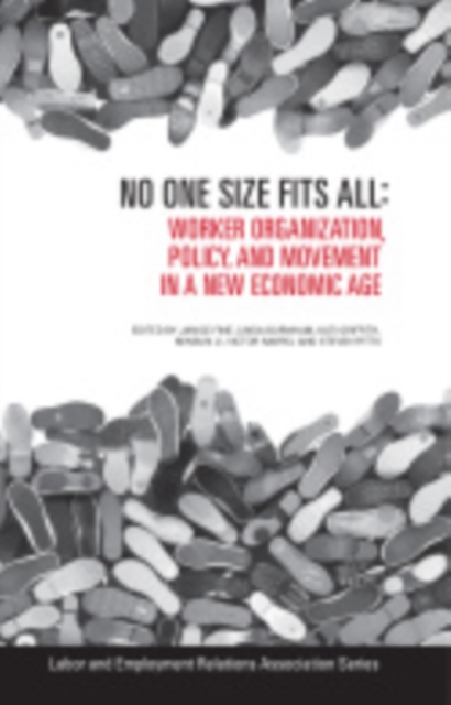 No One Size Fits All : Worker Organization, Policy, and Movement in a New Economic Age, Paperback / softback Book
