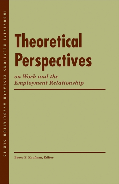Theoretical Perspectives on Work and the Employment Relationship, Paperback / softback Book